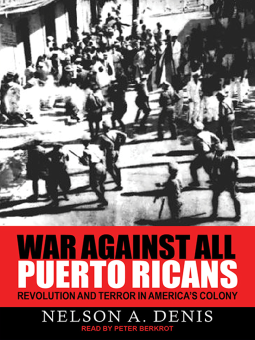 Title details for War Against All Puerto Ricans by Nelson A. Denis - Available